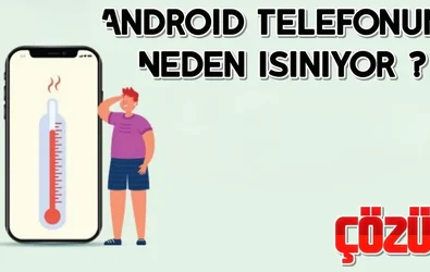 Android Telefonunuz Neden Aşırı Isınıyor - Nasıl Düzeltilir?
