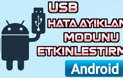 Android'de USB Hata Ayıklama Modunu Etkinleştirme Yöntemi