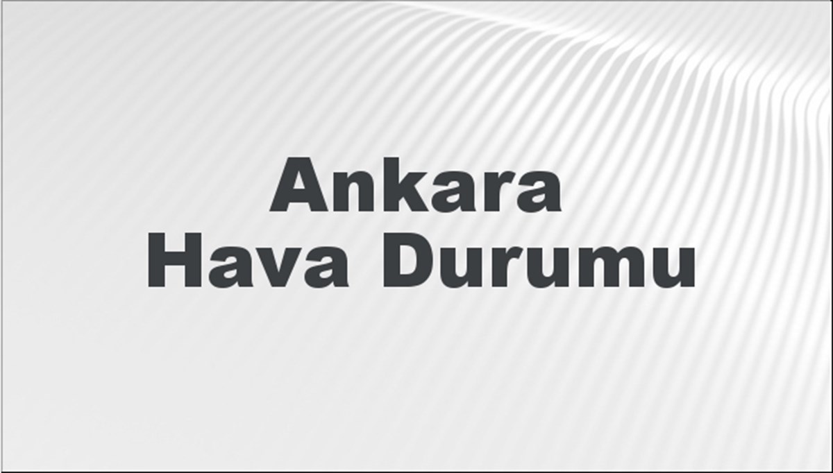 Ankara Hava Durumu 29 Ocak 2024