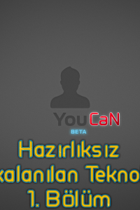 Hazırlıksız Yakalanılan Teknoloji – 1. Bölüm