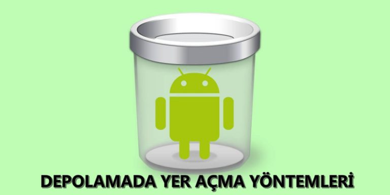 Android Telefonda Hafızada Boş Alan Nasıl Açılır?