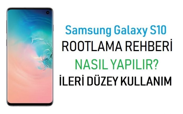Samsung Galaxy S10 Root Atma ve TWRP Yükleme