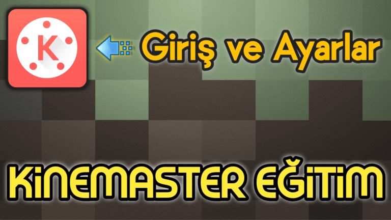 KineMaster Video Edit Uygulaması – Nasıl Kullanılır? Giriş ve Ayalar Eğitim Serisi | ANDROİD