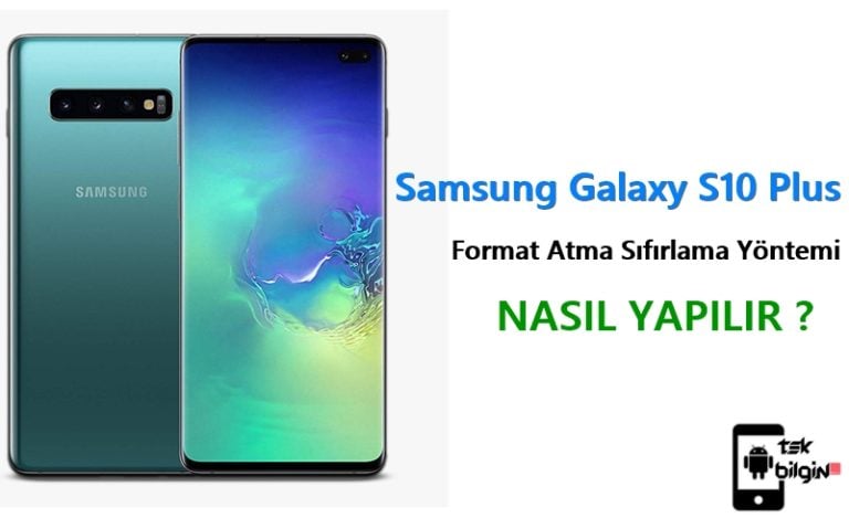 Samsung Galaxy S10 Plus Format Atma Sıfırlama Yöntemi