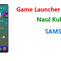 Samsung Galaxy’de Game Launcher nedir? Ne işe yarar?