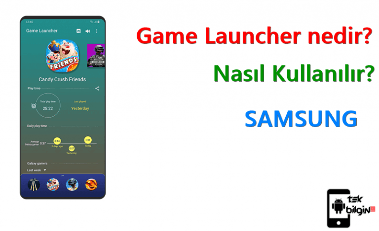 Samsung Galaxy’de Game Launcher nedir? Ne işe yarar?