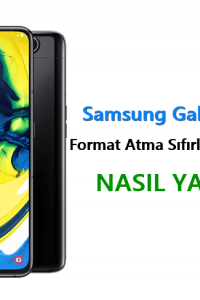 Samsung Galaxy A80 Format Atma Sıfırlama Yöntemi