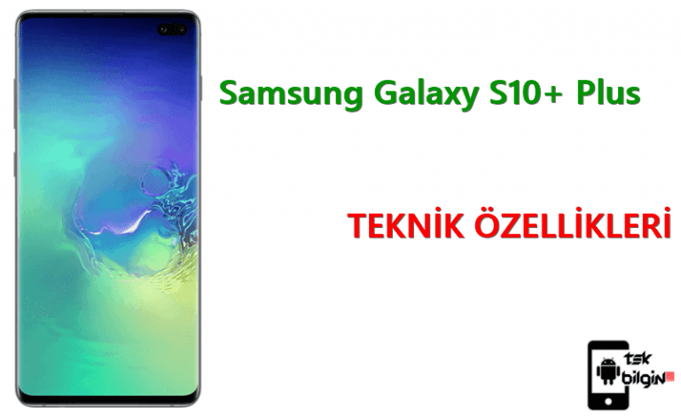 Samsung Galaxy S10+ Plus – Teknik Özellikleri