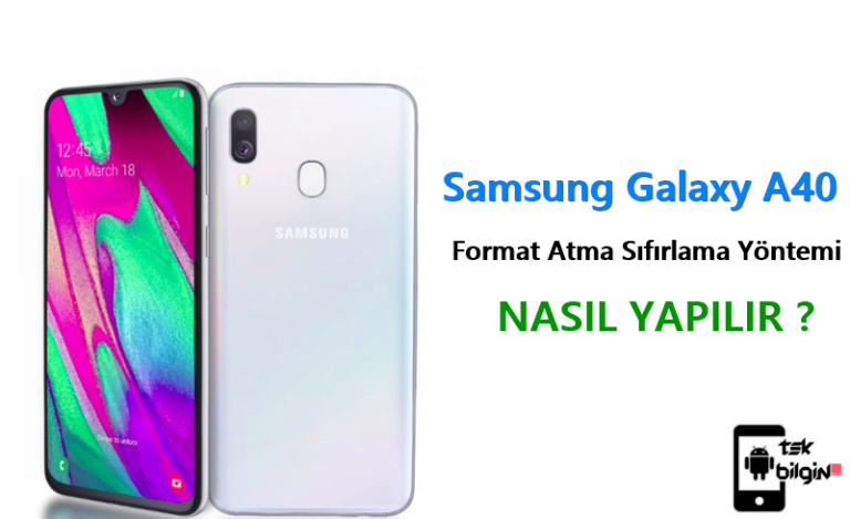 Samsung Galaxy A40 Format Atma Sıfırlama Yöntemi