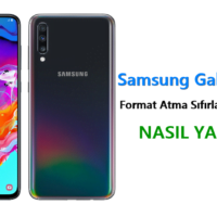 Samsung Galaxy A70 Format Atma Sıfırlama Yöntemi