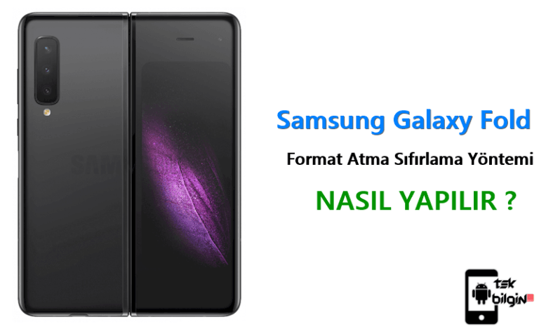 Samsung Galaxy Fold Format Atma Sıfırlama Yöntemi