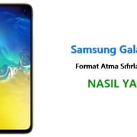 Samsung Galaxy S10e Format Atma Sıfırlama Yöntemi