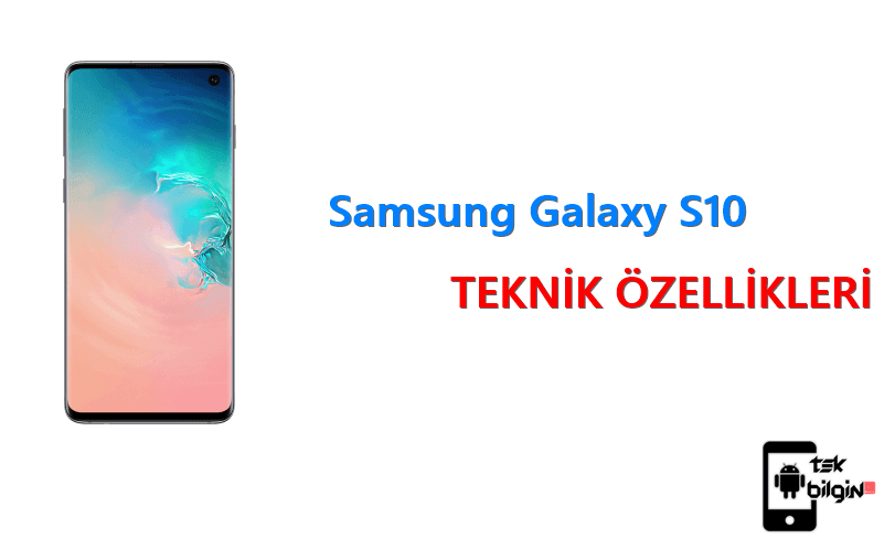 Samsung Galaxy S10 – Teknik Özellikleri