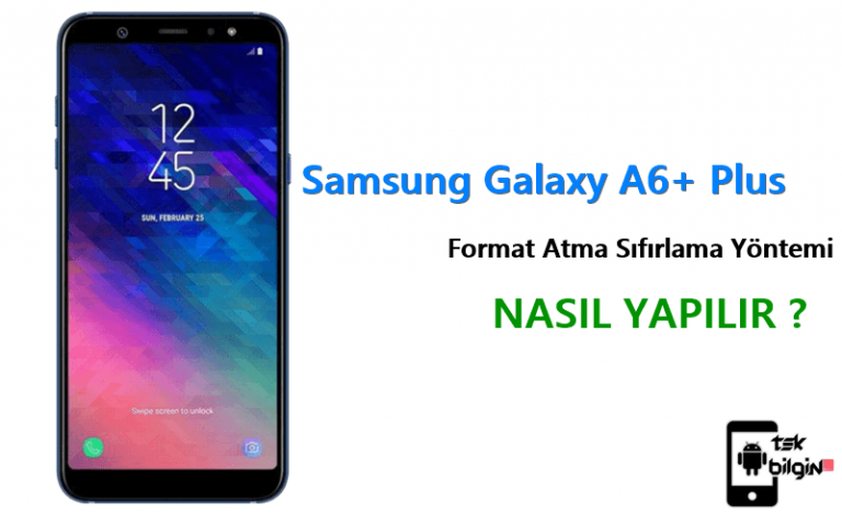 Samsung Galaxy A6+ Plus Format Atma Sıfırlama Yöntemi