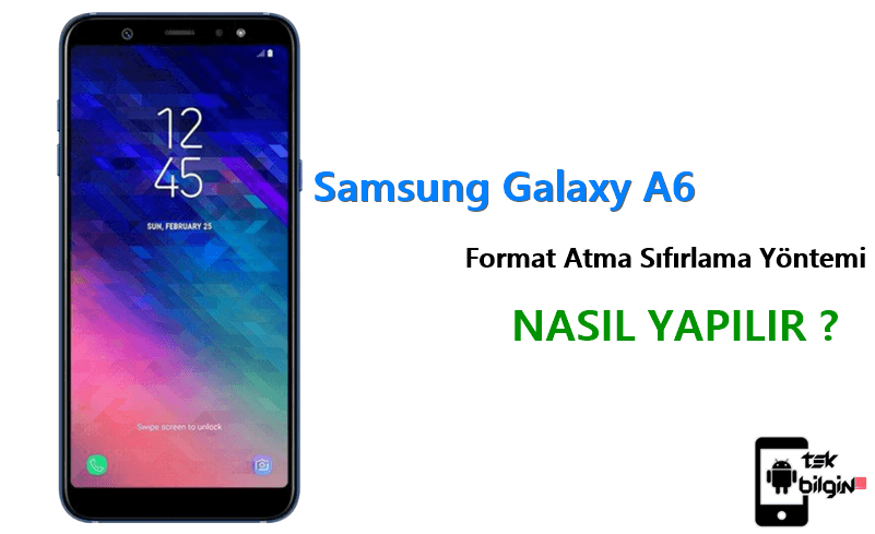 Samsung Galaxy A6 Format Atma Sıfırlama Yöntemi