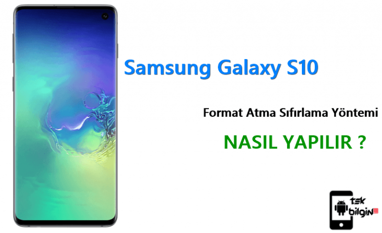 Samsung Galaxy S10 Format Atma Sıfırlama Yöntemi