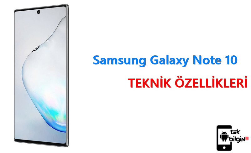 Samsung Galaxy Note 10 – Teknik Özellikleri
