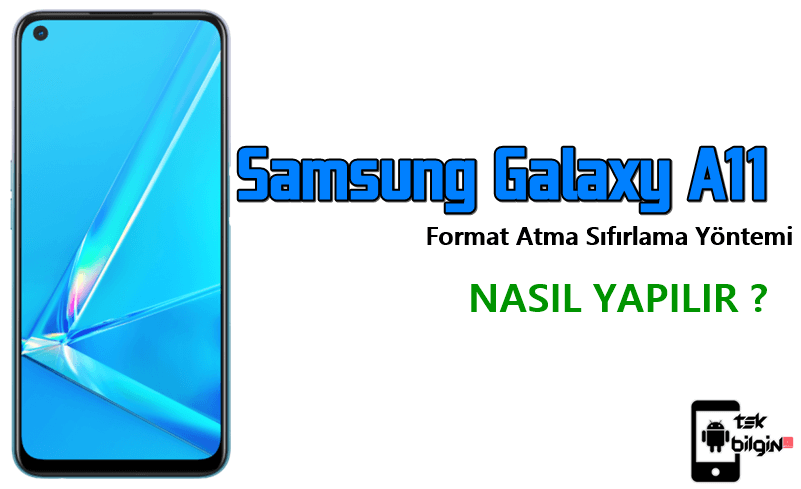 Samsung Galaxy A11 Format Atma Sıfırlama Yöntemi