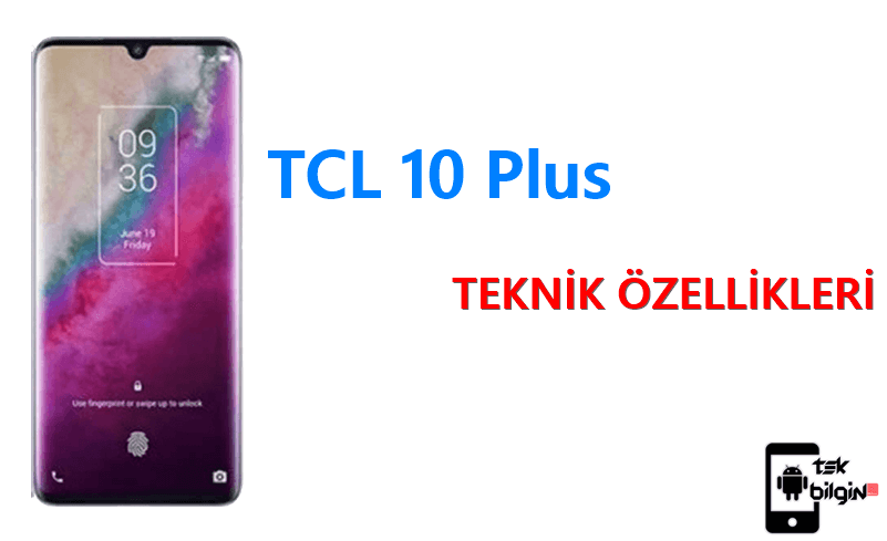 TCL 10 Plus (T782H) – Teknik Özellikleri