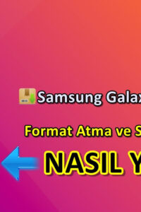 Samsung Galaxy Note 20 Ultra Format Atma Sıfırlama Yöntemi