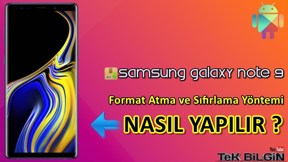 Samsung Galaxy Note 9 Format Atma Sıfırlama Yöntemi