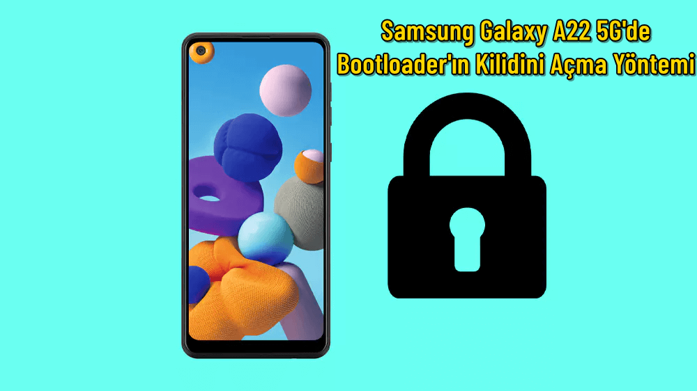 Samsung Galaxy A22 5G’de Bootloader’ın Kilidini Açma Yöntemi