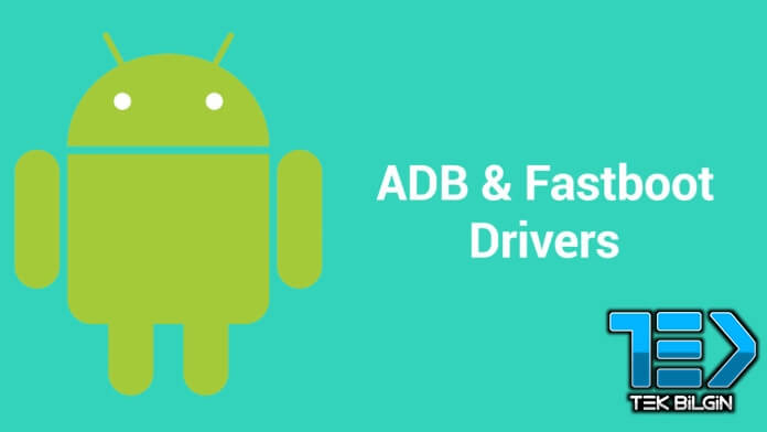Tüm Android Telefonlara ADB Sürücüleri ve Fastboot Nasıl Kurulur?