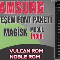 Samsung Galaxy Cihazlara Büyük Font Paketi – Magisk Modül