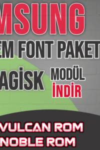 Samsung Galaxy Cihazlara Büyük Font Paketi – Magisk Modül
