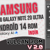 Samsung Galaxy Note 20 ve Note 20 Ultra Rom | Android 14 OneUi 6.1 – VulCan Rom 2.0