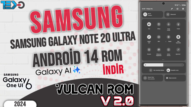 Samsung Galaxy Note 20 ve Note 20 Ultra Rom | Android 14 OneUi 6.1 – VulCan Rom 2.0