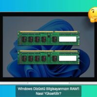 Windows Dizüstü Bilgisayarınızın RAM’i Nasıl Yükseltilir?