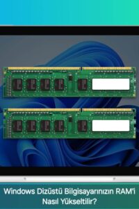 Windows Dizüstü Bilgisayarınızın RAM’i Nasıl Yükseltilir?