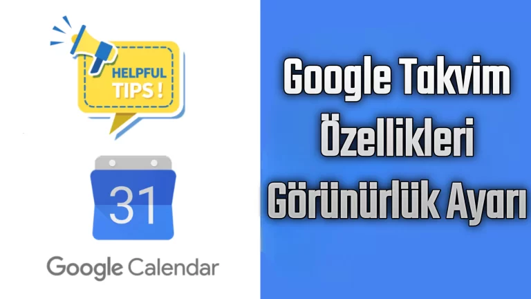 Google Takvim Özelliklerinden Görünürlük Ayarı Nasıl Yapılır?