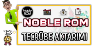 Noble ROM Kullanım Deneyimi – Kullanıcı Tecrübeleri Noble ROM Kullanım Deneyimi – Kullanıcı Tecrübeleri