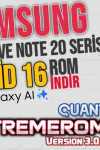 Samsung Galaxy S20 ve Note 20 Serisi ExtremeROM Quant v3.0.6 Android 16 OneUI 8 – Özellikler ve Kurulum Rehberi
