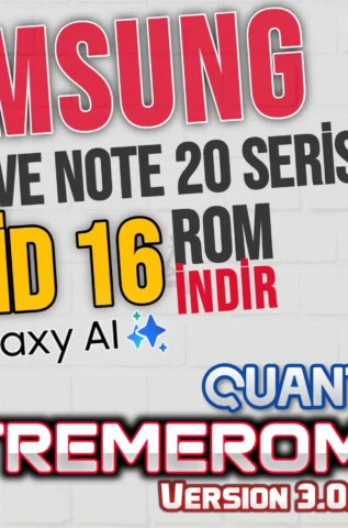 Samsung Galaxy S20 ve Note 20 Serisi ExtremeROM Quant v3.0.6 Android 16 OneUI 8 – Özellikler ve Kurulum Rehberi