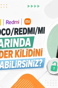 Xiaomi, Redmi ve POCO Cihazlarda Bootloader Kilidini Açma: Özelleştirmenin Kapılarını Aralayın!