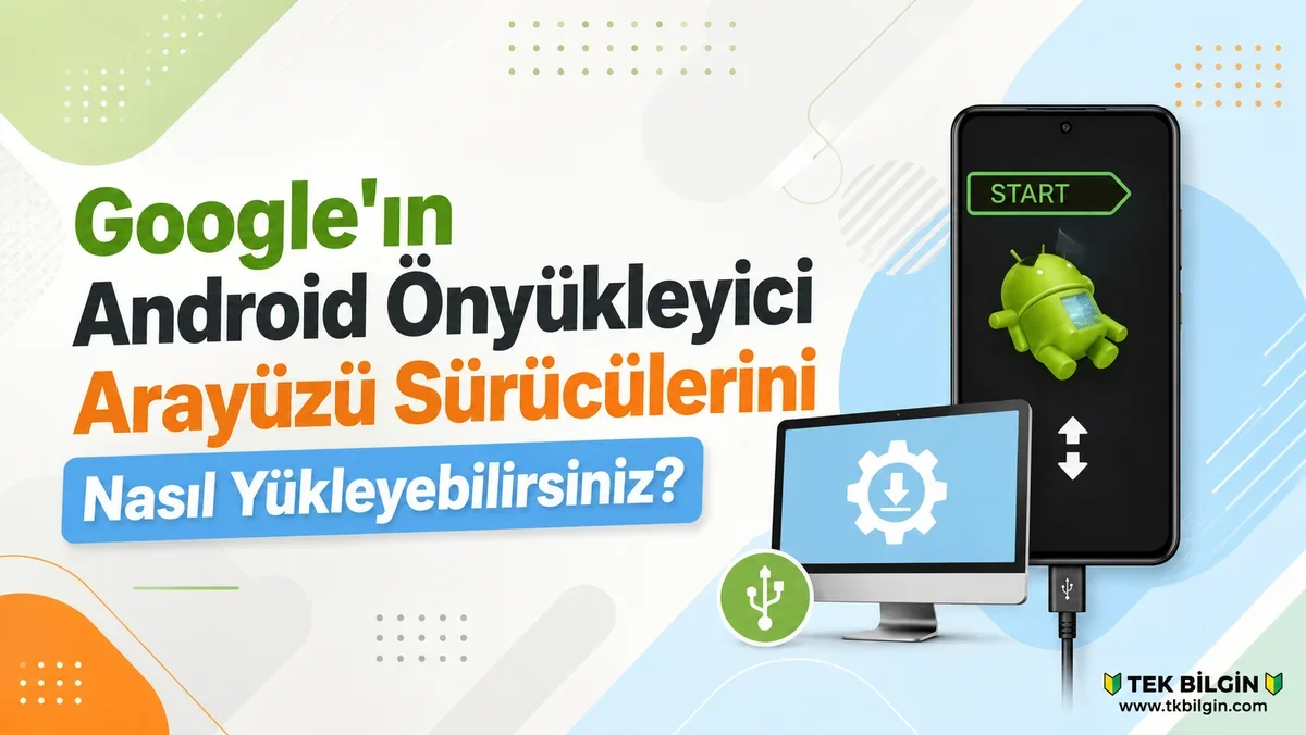 Android Cihazınız İçin Önyükleyici (Bootloader) Sürücülerini Yükleme Rehberi: Gelişmiş Kullanım İçin Anahtar