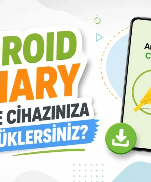 Android Canary: En Yeni Google Deneyimlerine İlk Adımı Atın – Kurulum ve Bilmeniz Gerekenler