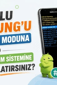Rootlu Samsung Telefonunuzda Kurtarma Moduna Zahmetsizce Erişin: Kapsamlı Rehber