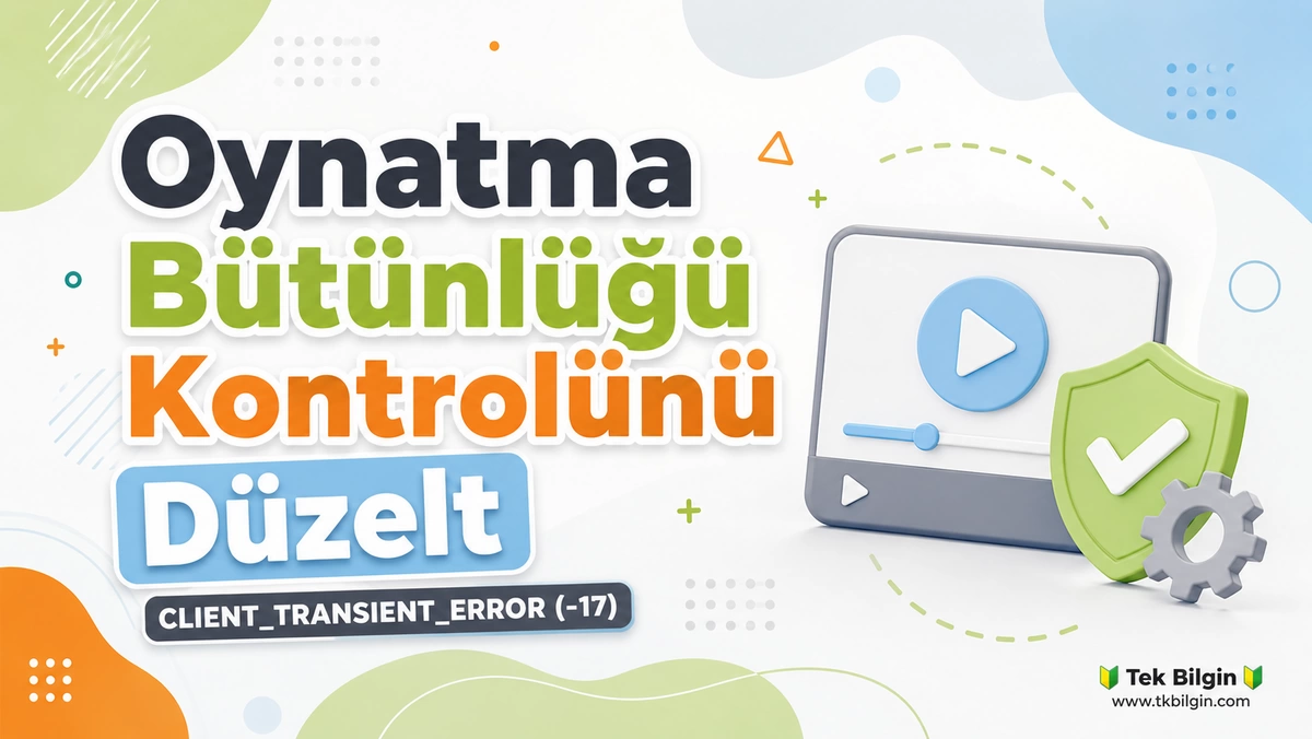 Android Cihazınızda Oynatma Bütünlüğü Sorunlarına Kesin Çözümler: CLIENT_TRANSIENT_ERROR (-17) Hatası ve Daha Fazlası