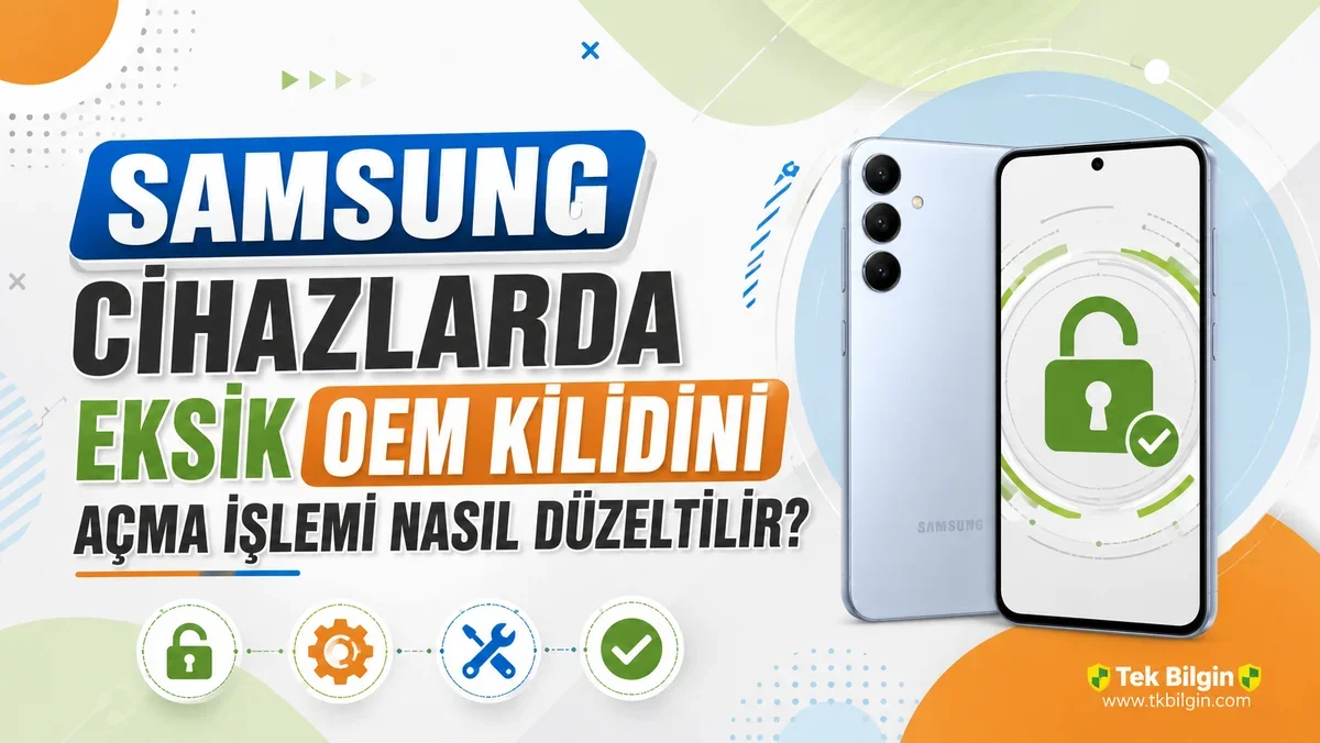 Samsung Cihazınızda OEM Kilidi Seçeneği Kayıp mı? İşte Kapsamlı Çözüm Rehberi!