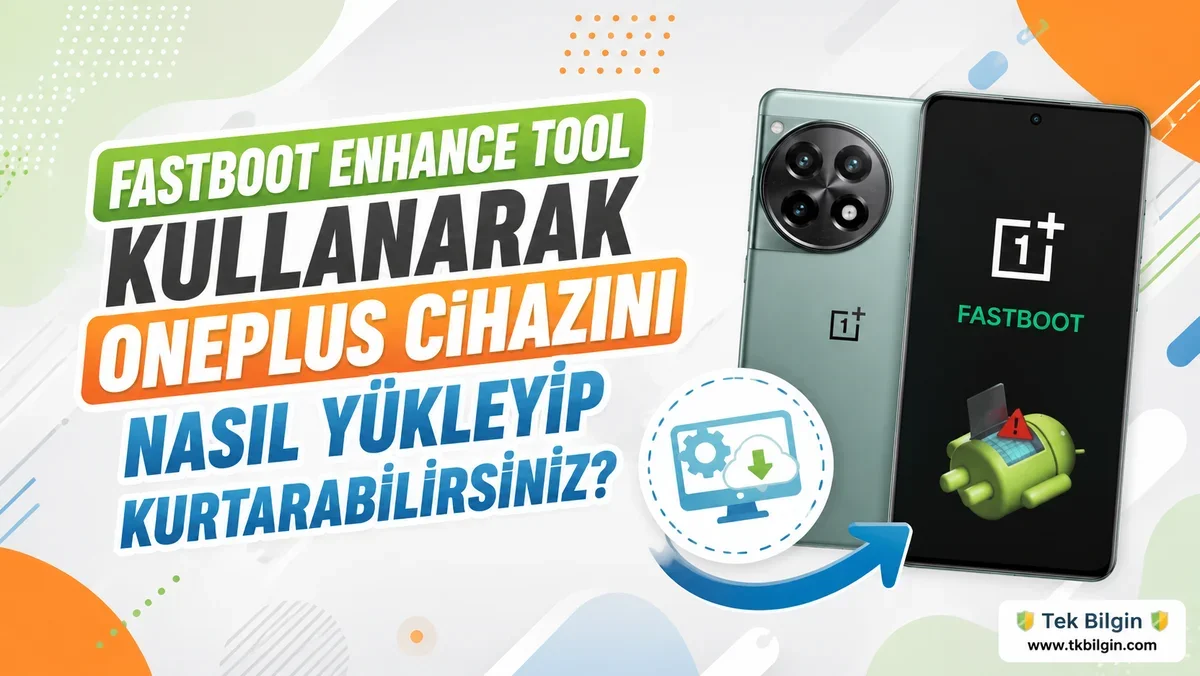 OnePlus Kurtarma Kılavuzu: Fastboot Enhance ile Yazılım Sorunlarına Son!