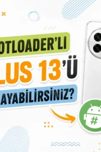 OnePlus 13 Root Rehberi: Bootloader Kilidini Açmadan Önce Bilmeniz Gereken Her Şey