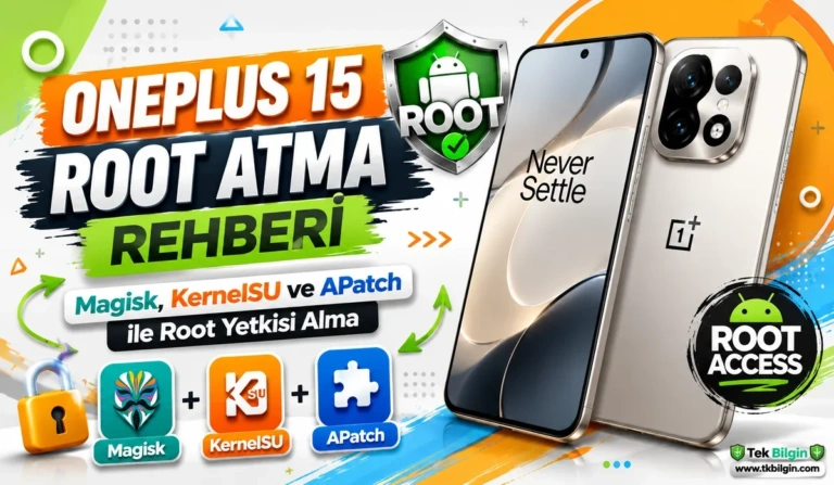 OnePlus 15’in Gizli Gücünü Keşfedin: Magisk, KernelSU ve APatch ile Tam Kontrol