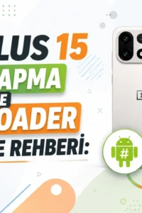OnePlus 15’te Root ve Güvenliği Birleştirmek: Bootloader Kilidini Yeniden Kapatma İmkânı!