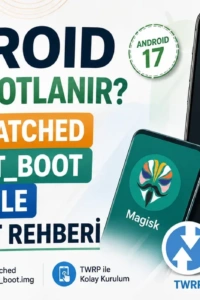 Android Cihazınızı Tamamen Özgürleştirin: Magisk ve TWRP ile Kapsamlı Root Rehberi