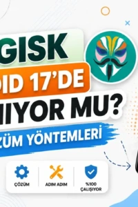 Android 17 Betasında Magisk Sorunları mı Yaşıyorsunuz? İşte Kesin Çözüm Rehberi!