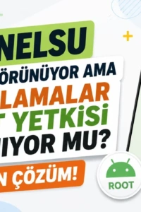 KernelSU Root Gösteriyor, Uygulamalar Neden Root Yetkisi Alamıyor? Android Kullanıcılarının Ortak Sorunu